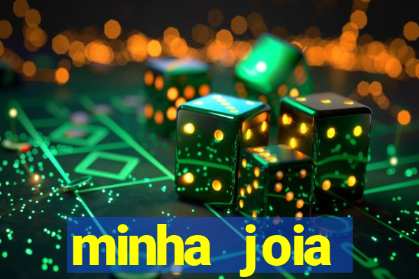 minha joia significado minha joia giria