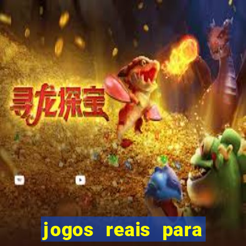 jogos reais para ganhar dinheiro