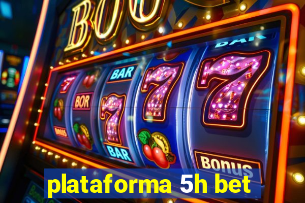 plataforma 5h bet