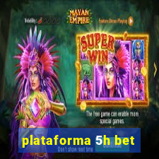 plataforma 5h bet