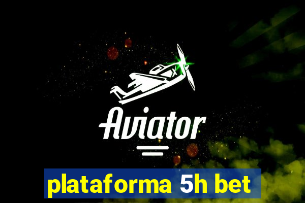 plataforma 5h bet