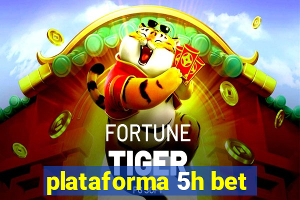 plataforma 5h bet