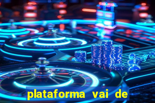 plataforma vai de bet gusttavo lima