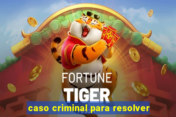 caso criminal para resolver