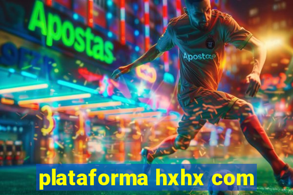 plataforma hxhx com