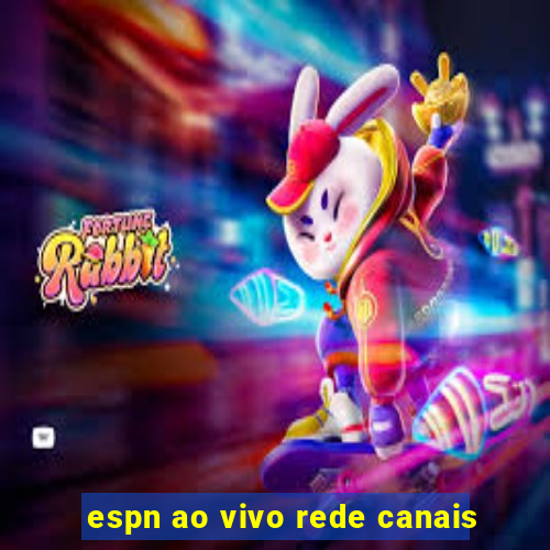 espn ao vivo rede canais