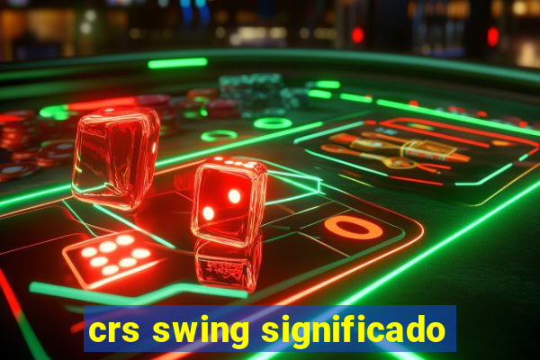 crs swing significado