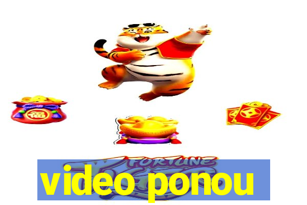 video ponou