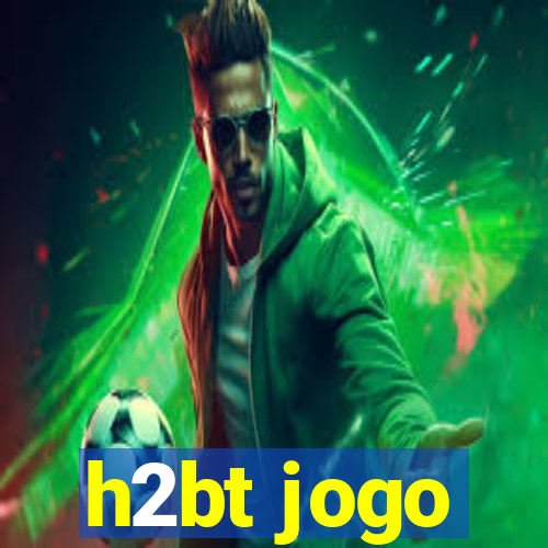 h2bt jogo