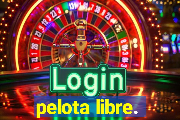 pelota libre.