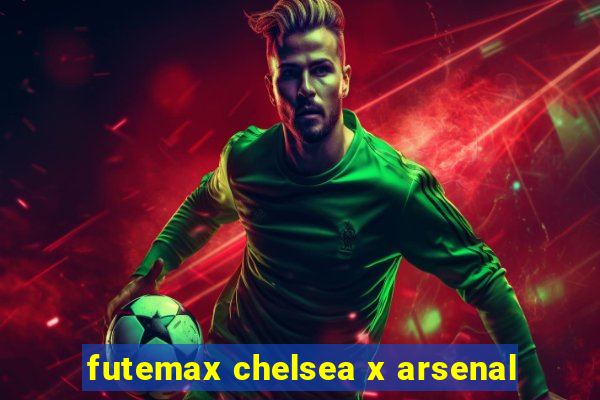 futemax chelsea x arsenal