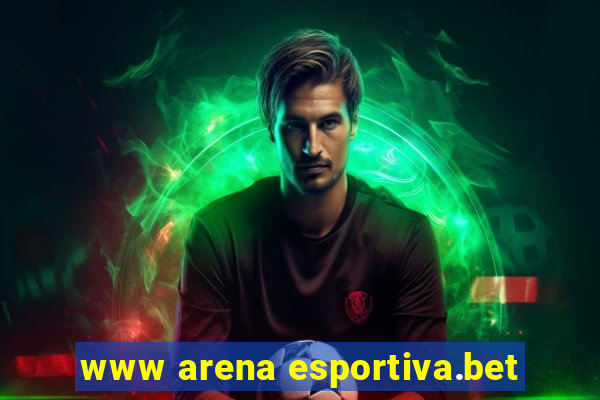 www arena esportiva.bet