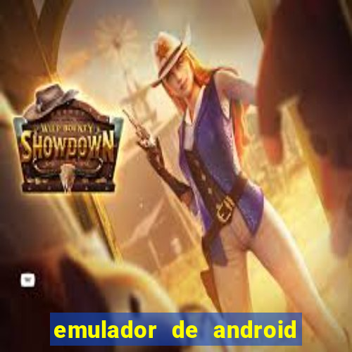 emulador de android para pc fraco