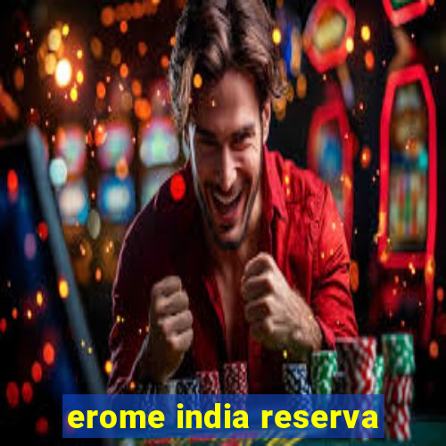 erome india reserva