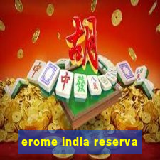 erome india reserva