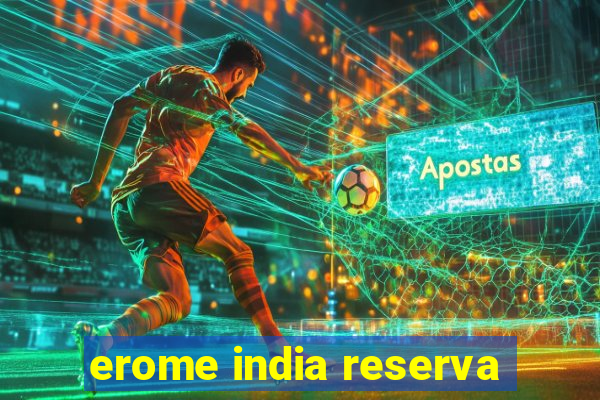 erome india reserva