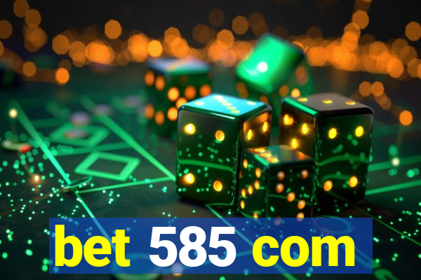 bet 585 com