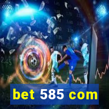 bet 585 com