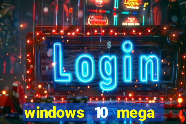 windows 10 mega lite download