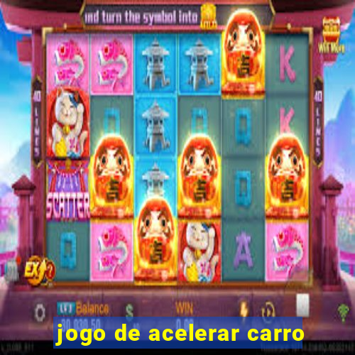 jogo de acelerar carro