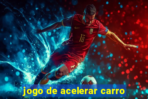 jogo de acelerar carro