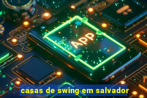 casas de swing em salvador