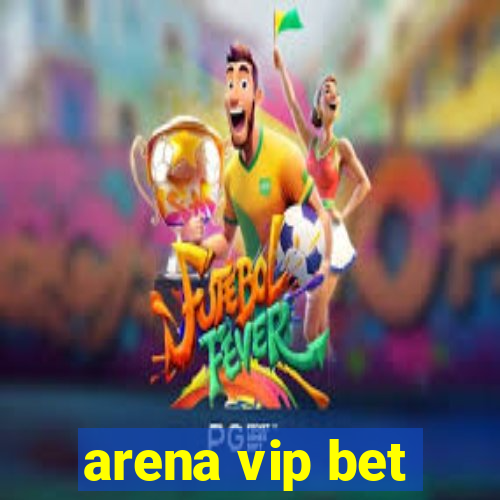 arena vip bet