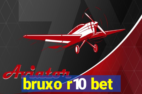 bruxo r10 bet