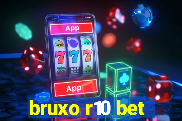 bruxo r10 bet