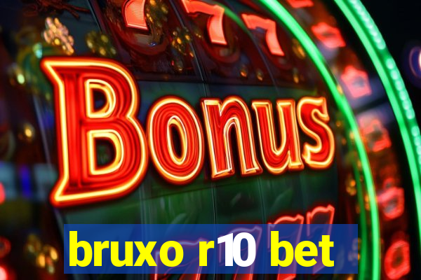 bruxo r10 bet