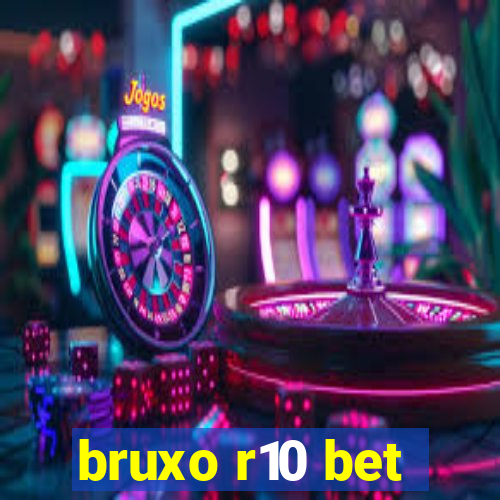 bruxo r10 bet