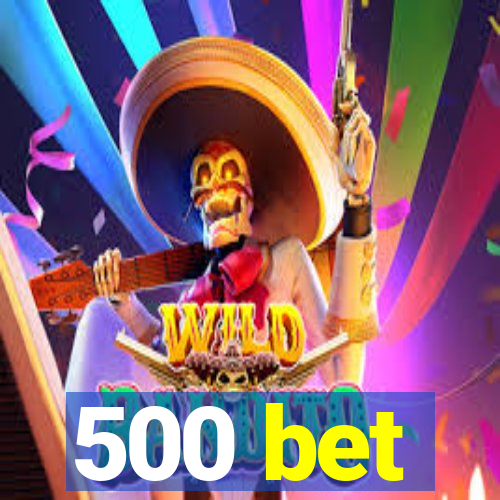 500 bet