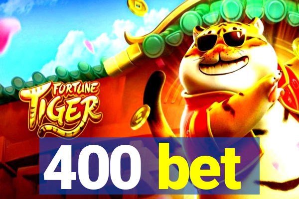 400 bet