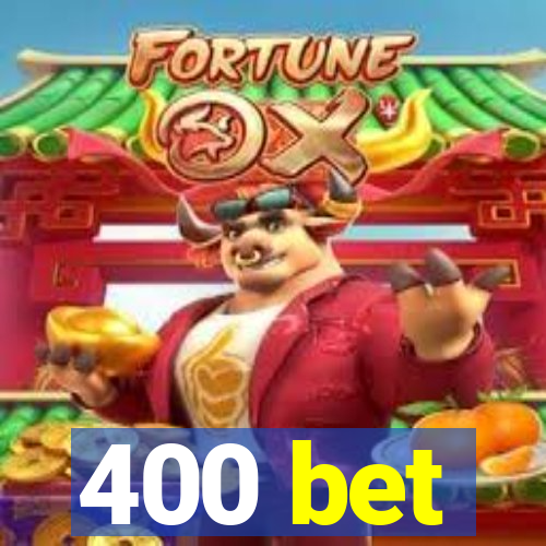 400 bet