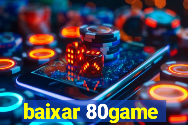 baixar 80game