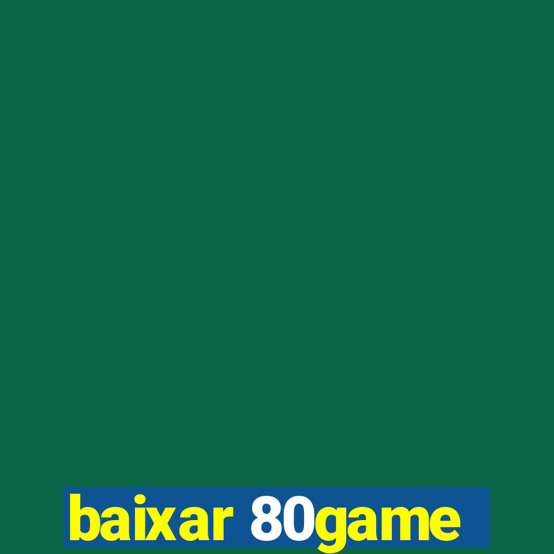 baixar 80game