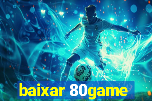 baixar 80game