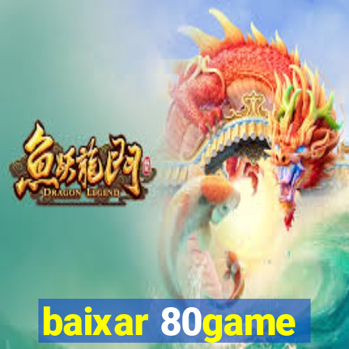 baixar 80game