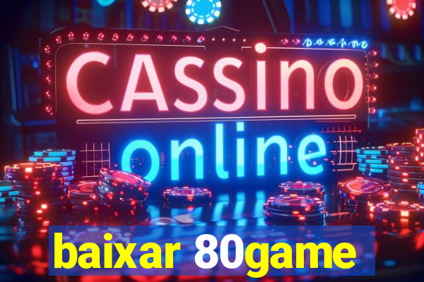 baixar 80game