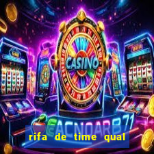 rifa de time qual sai mais