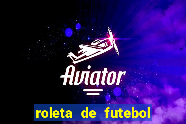 roleta de futebol roleta jogadores de futebol para