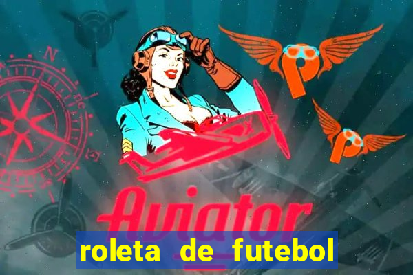 roleta de futebol roleta jogadores de futebol para