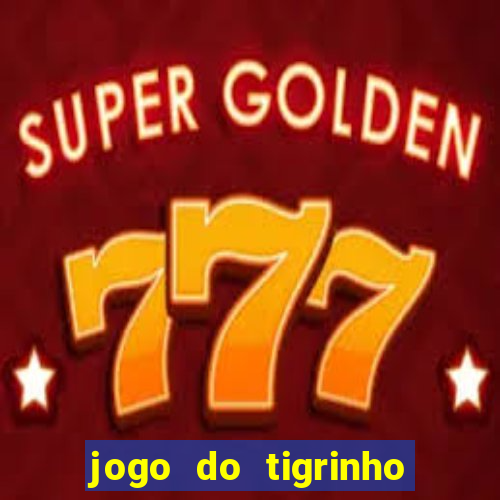 jogo do tigrinho bonus sem deposito