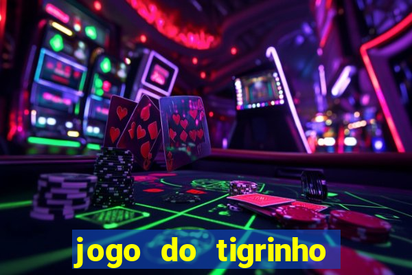 jogo do tigrinho bonus sem deposito