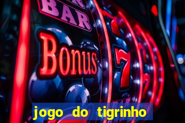 jogo do tigrinho bonus sem deposito