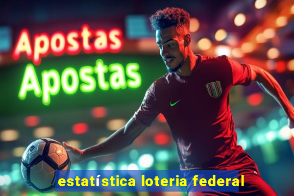 estatística loteria federal