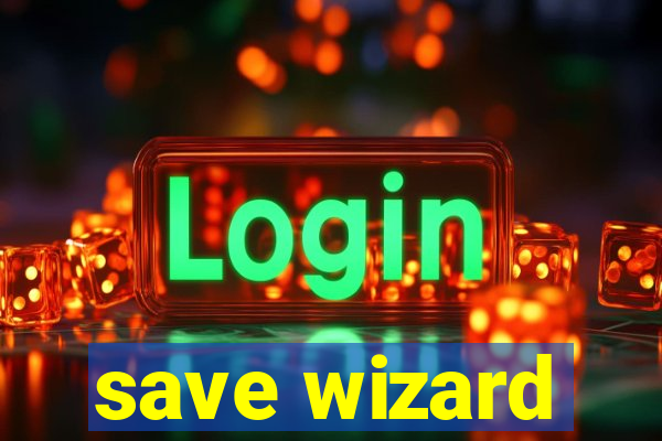 save wizard