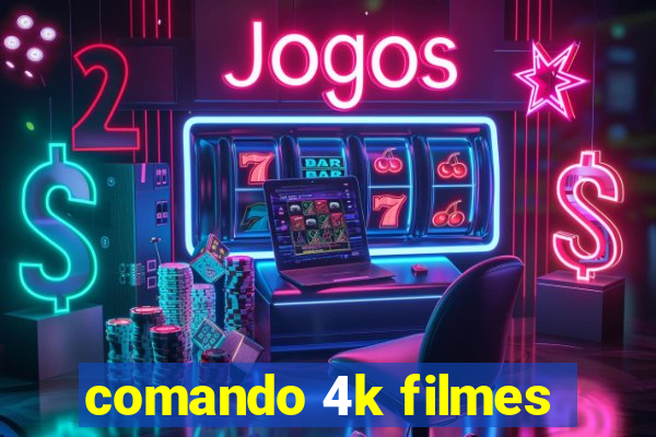 comando 4k filmes