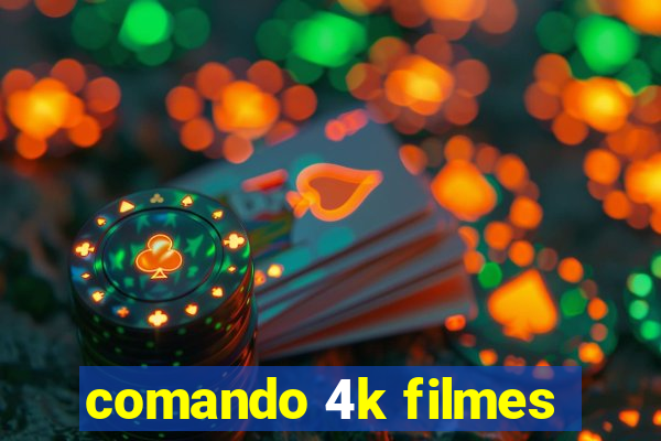 comando 4k filmes