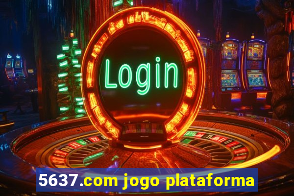 5637.com jogo plataforma